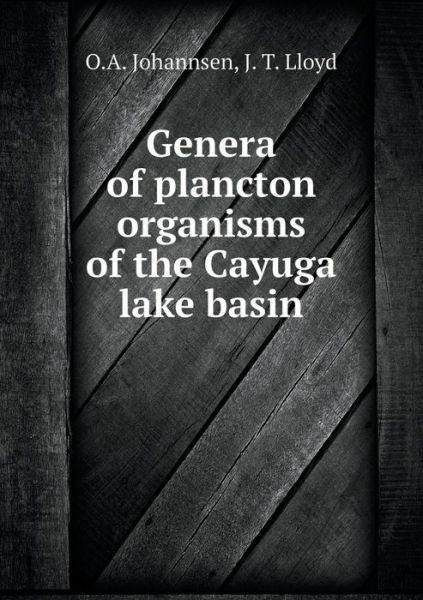 Cover for O a Johannsen · Genera of Plancton Organisms of the Cayuga Lake Basin (Taschenbuch) (2015)