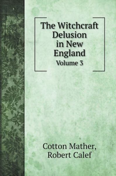 Cover for Cotton Mather · The Witchcraft Delusion in New England (Hardcover Book) (2020)