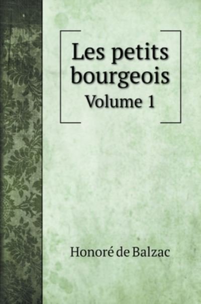 Cover for Honoré de Balzac · Les petits bourgeois (Hardcover Book) (2020)