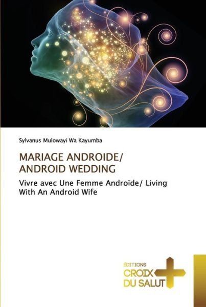 Cover for Sylvanus Mulowayi Wa Kayumba · Mariage Androide/ Android Wedding (Taschenbuch) (2021)