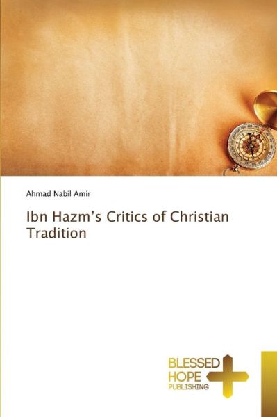 Cover for Ahmad Nabil Amir · Ibn Hazm's Critics of Christian Tradition (Paperback Book) (2021)