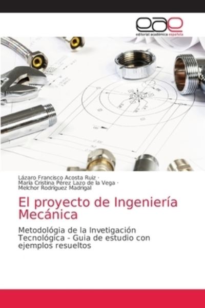 Cover for Lazaro Francisco Acosta Ruiz · El proyecto de Ingenieria Mecanica (Paperback Book) (2021)