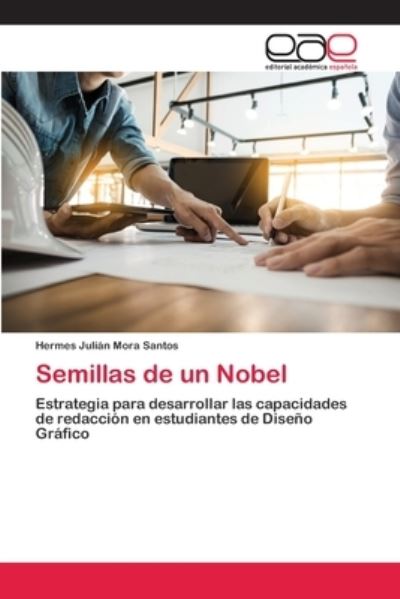 Cover for Hermes Julián Mora Santos · Semillas de un Nobel (Paperback Book) (2020)