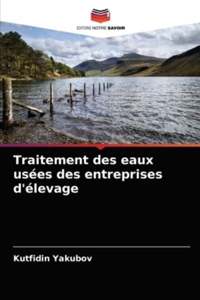 Cover for Kutfidin Yakubov · Traitement des eaux usees des entreprises d'elevage (Pocketbok) (2021)