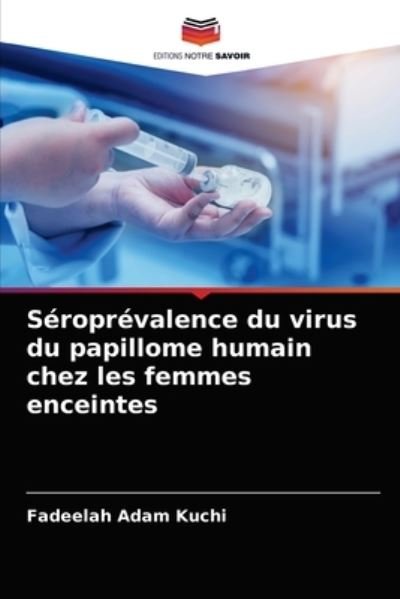 Cover for Fadeelah Adam Kuchi · Seroprevalence du virus du papillome humain chez les femmes enceintes (Paperback Bog) (2021)