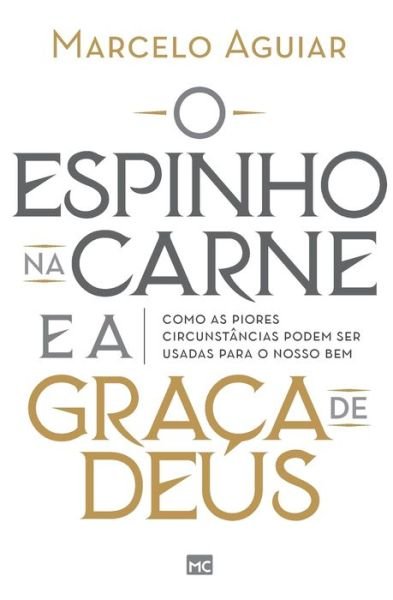 Cover for Marcelo Aguiar · O espinho na carne e a graca de Deus: Como as piores circunstancias podem ser usadas para o nosso bem (Taschenbuch) (2021)