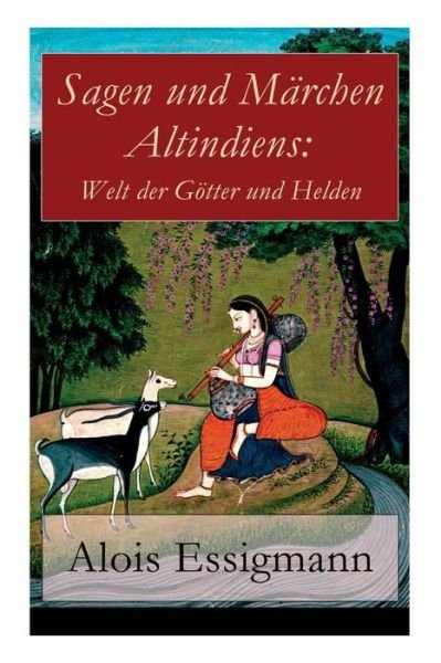 Cover for Alois Essigmann · Sagen und M rchen Altindiens (Paperback Book) (2017)