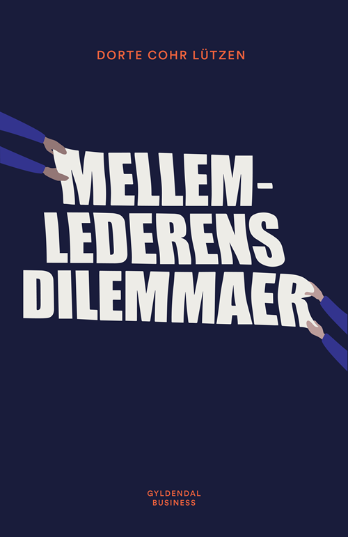 Mellemlederens dilemmaer - Dorte Cohr Lützen - Bøger - Gyldendal Business - 9788702270914 - 12. juni 2020