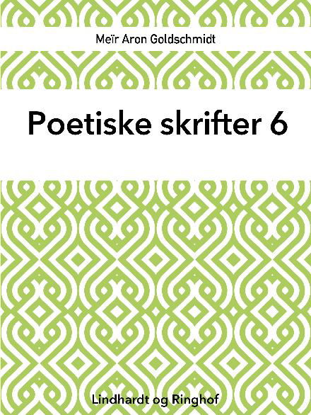 Cover for Meïr Aron Goldschmidt · Poetiske skrifter: Poetiske skrifter 6 (Hæftet bog) [1. udgave] (2018)