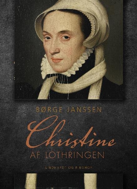 Christiern II's datter: Christine af Lothringen - Børge Janssen - Kirjat - Saga - 9788711937914 - tiistai 17. huhtikuuta 2018