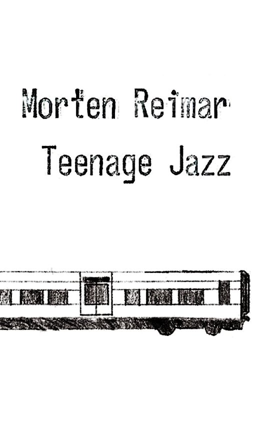 Teenage Jazz - Morten Reimar - Böcker - Forlaget Frederiksberg Allé - 9788740944914 - 5 september 2017