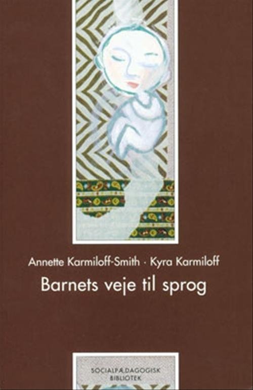Barnets veje til sprog - Annette Karmiloff-Smith; Kyra Karmiloff - Livros - Gyldendal - 9788741202914 - 2002