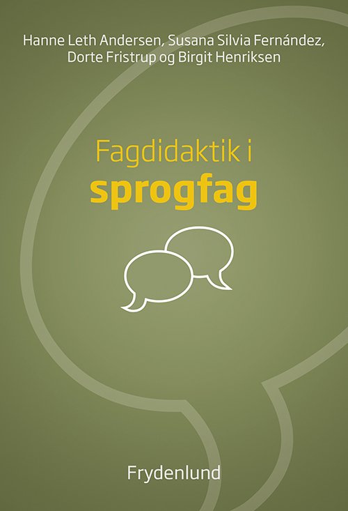 Cover for Hanne Leth Andersen, Susana Silvia Fernández, Dorte Fristrup &amp; Birgit Henriksen · Fagdidaktik i sprogfag (Sewn Spine Book) [1er édition] (2015)