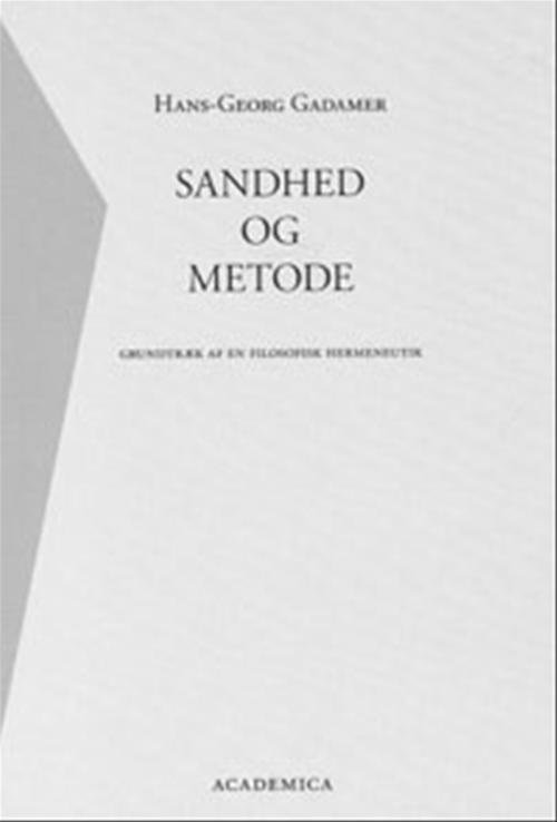 Sandhed og metode - Hans-Georg Gadamer - Kirjat - Gyldendal - 9788776754914 - perjantai 16. helmikuuta 2007