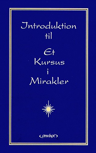 Et Kursus i Mirakler - en introduktion - Kenneth Wapnick - Bøger - SphinX forlag - 9788777591914 - 29. marts 2001