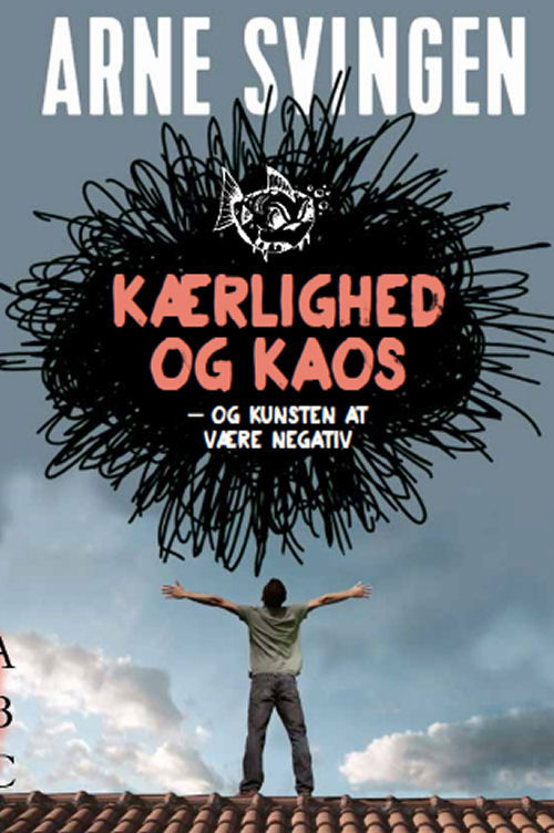 Cover for Arne Svingen · Kærlighed og kaos - og kunsten at være negativ (Taschenbuch) [1. Ausgabe] (2023)