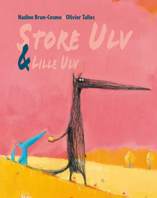 Cover for Nadine Brun-Cosme · Store Ulv &amp; Lille Ulv (Hardcover bog) [1. udgave] [Hardback] (2013)