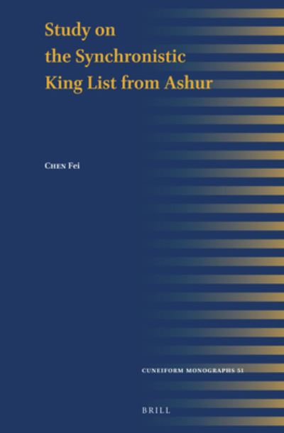 Study on the Synchronistic King List from Ashur - Fei Chen - Kirjat - Brill - 9789004430914 - lauantai 23. toukokuuta 2020