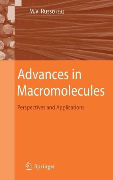 Maria Vittoria Russo · Advances in Macromolecules: Perspectives and Applications (Hardcover Book) [2010 edition] (2010)