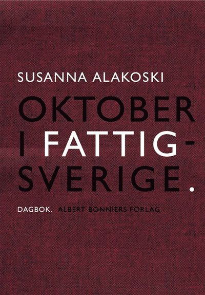 Oktober i Fattigsverige : dagbok - Susanna Alakoski - Książki - Albert Bonniers Förlag - 9789100134914 - 12 października 2012