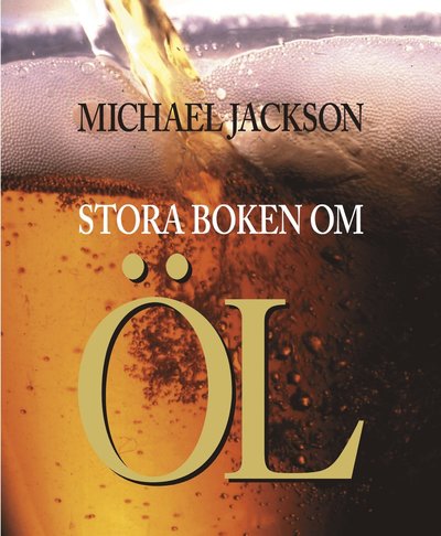 Stora boken om öl - Michael Jackson - Books - Albert Bonniers Förlag - 9789100572914 - August 25, 2000