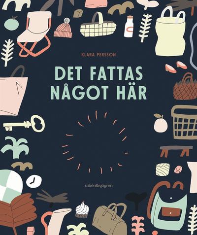 Det fattas något här - Klara Persson - Books - Rabén & Sjögren - 9789129720914 - January 11, 2019