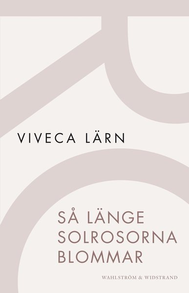 Cover for Viveca Lärn · WW POD: Så länge solrosorna blommar (Book) (2012)
