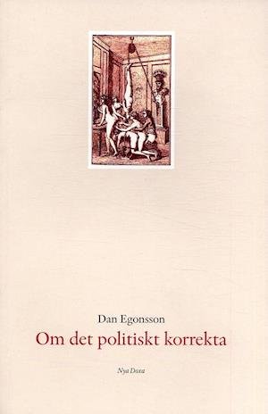 Cover for Dan Egonsson · Om det politiskt korrekta (Book) (2007)