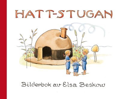 Cover for Elsa Beskow · Hattstugan : en saga på vers med rim som barnen få hitta på själva (Kort) (2017)