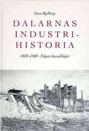 Cover for Sven Rydberg · Dalarnas Industrihistoria : 1800-1980 : Några Huvudlinjer (Gebundesens Buch) (1992)