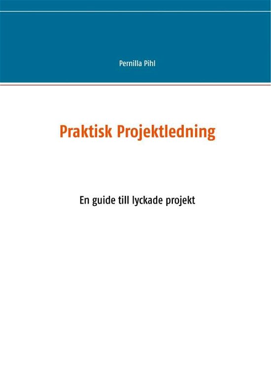 Cover for Pihl · Praktisk Projektledning (Bog) (2020)