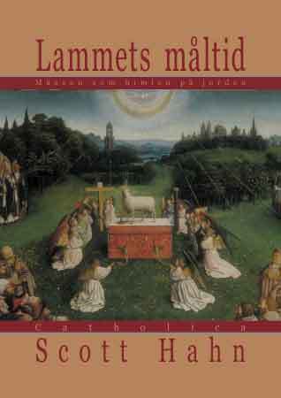 Cover for Scott Hahn · Lammets måltid : mässan som himlen på jorden (Bound Book) (2003)