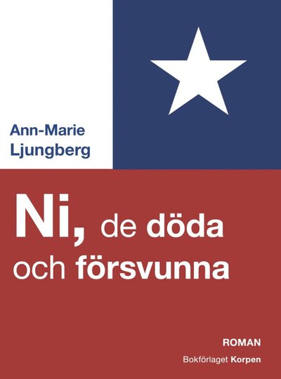 Ni, de döda och försvunna - Ann-Marie Ljungberg - Libros - Bokförlaget Korpen - 9789188383914 - 9 de abril de 2021