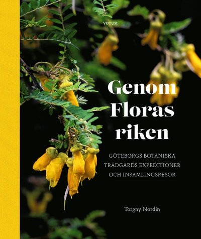 Cover for Torgny Nordin · Genom Floras riken : Göteborgs botaniska trädgårds expeditioner (Gebundesens Buch) (2023)