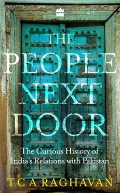 Cover for T.C.A. Raghavan · The people next door: The curious history of India's relations with pakistan (Paperback Book) (2018)