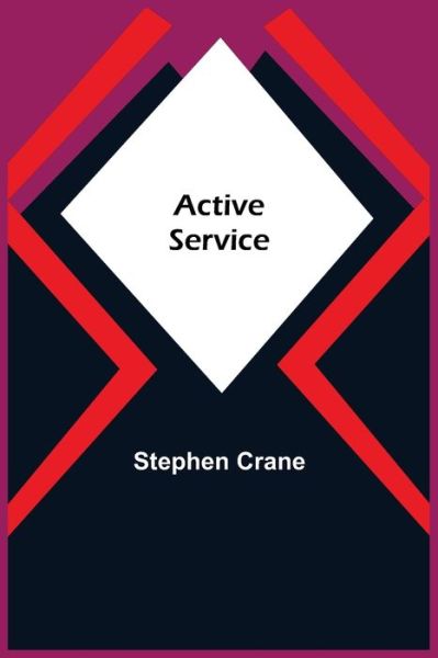 Active Service - Stephen Crane - Livros - Alpha Edition - 9789354591914 - 20 de maio de 2021