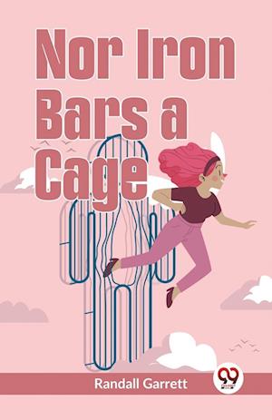 Nor Iron Bars a Cage - Randall Garrett - Books - Double 9 Books LLP - 9789359327914 - January 11, 2023