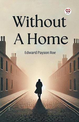 Cover for Edward Payson Roe · Without a Home (Paperback Book) (2025)