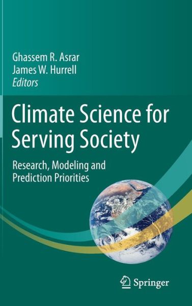 Cover for Ghassem R Asrar · Climate Science for Serving Society: Research, Modeling and Prediction Priorities (Hardcover Book) [2013 edition] (2013)