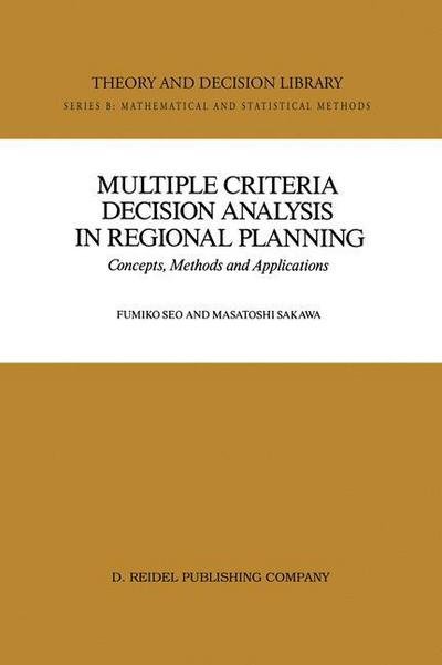 Cover for Fumiko Seo · Multiple Criteria Decision Analysis in Regional Planning: Concepts, Methods and Applications - Theory and Decision Library B (Paperback Bog) [Softcover reprint of the original 1st ed. 1988 edition] (2011)