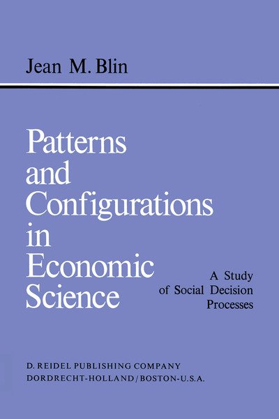 Patterns and Configurations in Economic Science - International Studies in Economics and Econometrics - J.M. Blin - Kirjat - Springer - 9789401095914 - keskiviikko 13. marraskuuta 2013