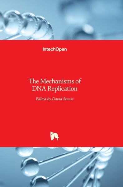 Cover for David Stuart · The Mechanisms of DNA Replication (Hardcover Book) (2013)