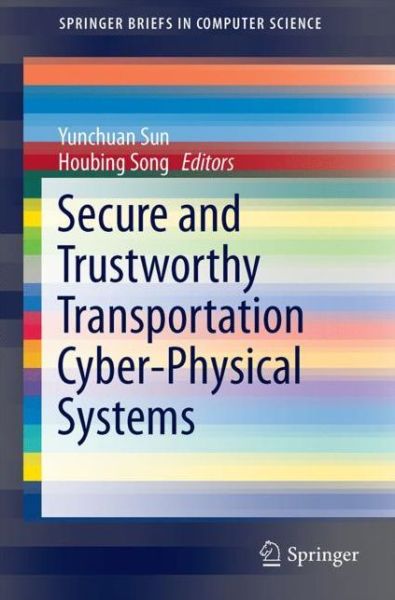 Secure and Trustworthy Transportation Cyber-Physical Systems - SpringerBriefs in Computer Science - - Books - Springer Verlag, Singapore - 9789811038914 - October 24, 2017