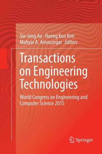 Cover for Transactions on Engineering Technologies: World Congress on Engineering and Computer Science 2015 (Paperback Book) [Softcover reprint of the original 1st ed. 2017 edition] (2018)