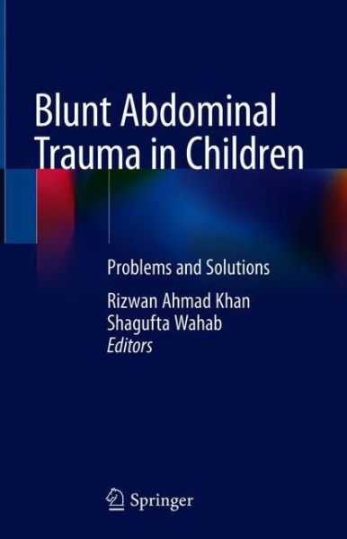 Cover for Ahmad Khan  Rizwan · Blunt Abdominal Trauma in Children: Problems and Solutions (Hardcover Book) [1st ed. 2018 edition] (2018)