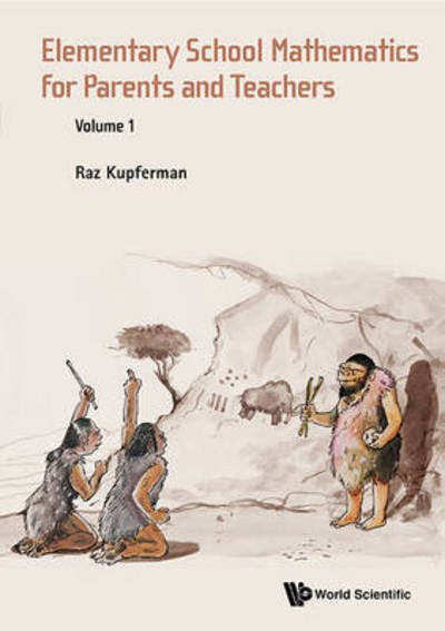 Cover for Kupferman, Raz (The Hebrew Univ Of Jerusalem, Israel) · Elementary School Mathematics For Parents And Teachers - Volume 1 (Paperback Bog) (2015)