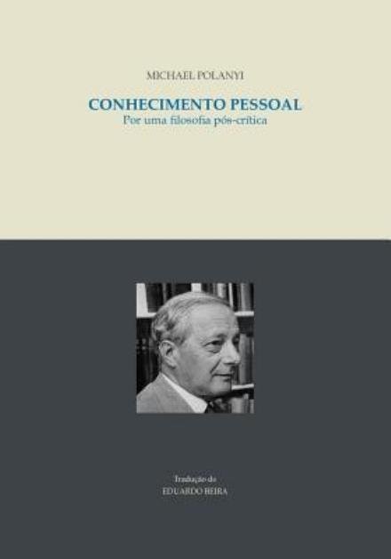Cover for Michael Polanyi · Conhecimento Pessoal: Por Uma Filosofia Pos-critica (Paperback Bog) [Portuguese edition] (2013)