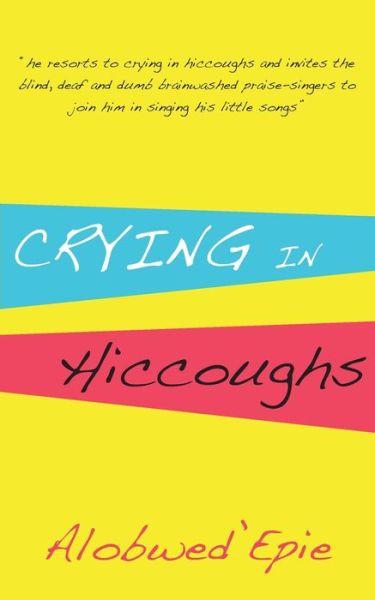 Cover for Alobwed'epie · Crying in Hiccoughs (Pocketbok) (2011)