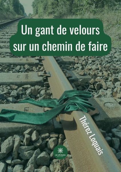 Cover for Therez Loquais · Un gant de velours sur un chemin de faire (Paperback Book) (2022)