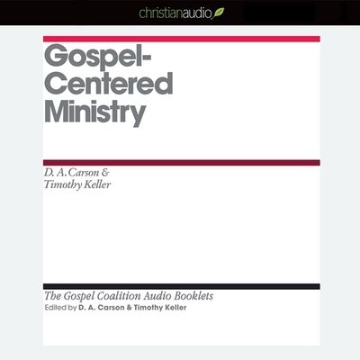 Gospel-Centered Ministry - D A Carson - Music - Christianaudio - 9798200508914 - March 31, 2011